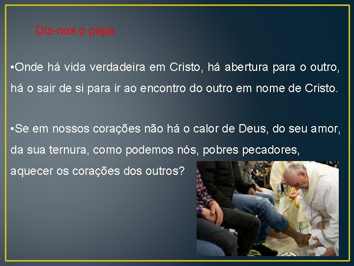 Diz-nos o papa • Onde há vida verdadeira em Cristo, há abertura para o