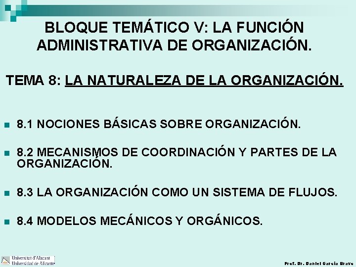 BLOQUE TEMÁTICO V: LA FUNCIÓN ADMINISTRATIVA DE ORGANIZACIÓN. TEMA 8: LA NATURALEZA DE LA