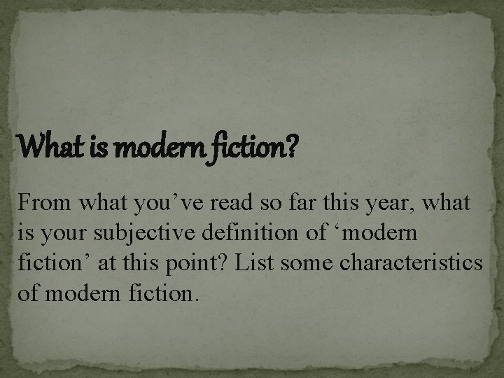 What is modern fiction? From what you’ve read so far this year, what is