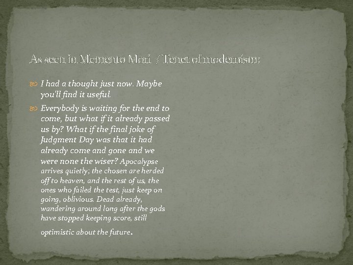 As seen in Memento Mori / Tenet of modernism: I had a thought just As seen in Memento Mori / Tenet of modernism: I had a thought just