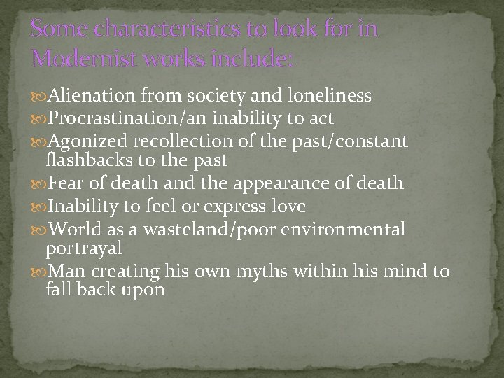 Some characteristics to look for in Modernist works include: Alienation from society and loneliness