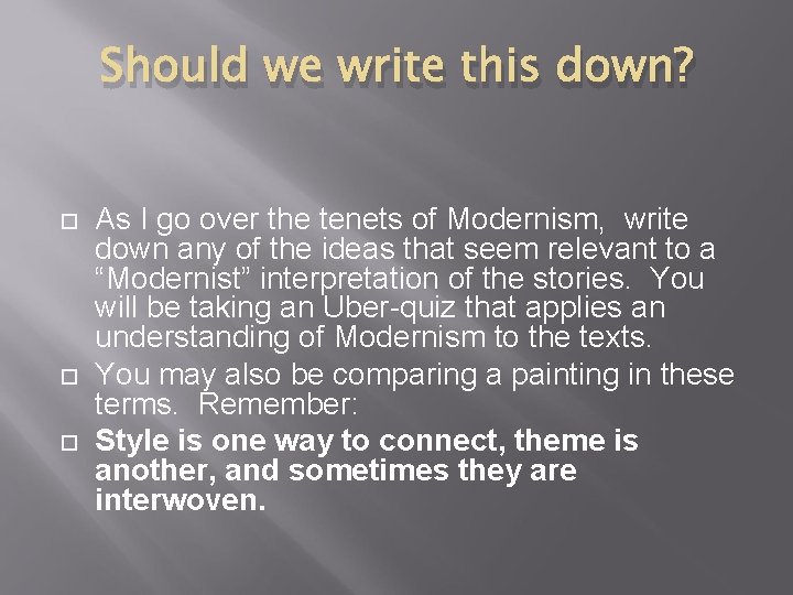 Should we write this down? As I go over the tenets of Modernism, write