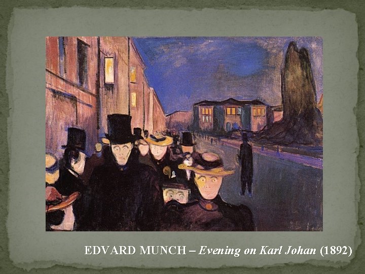 EDVARD MUNCH – Evening on Karl Johan (1892) 