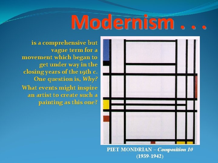 Modernism. . . is a comprehensive but vague term for a movement which began