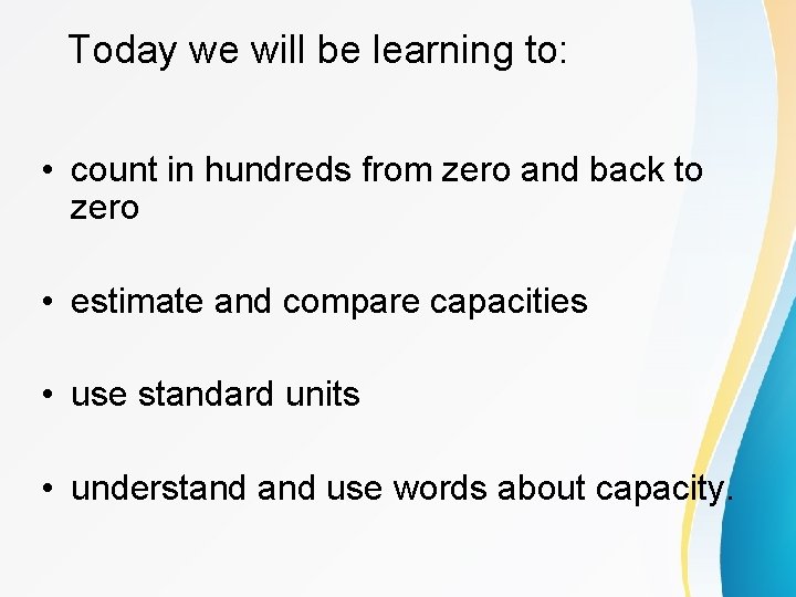 Today we will be learning to: • count in hundreds from zero and back