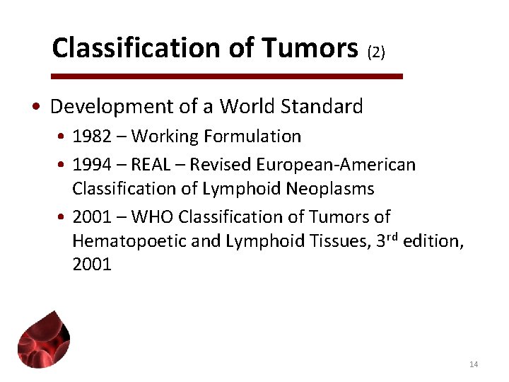 Classification of Tumors (2) • Development of a World Standard • 1982 – Working