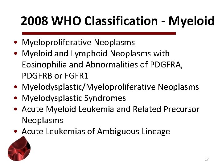 2008 WHO Classification - Myeloid • Myeloproliferative Neoplasms • Myeloid and Lymphoid Neoplasms with