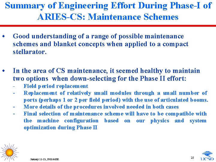 Summary of Engineering Effort During Phase-I of ARIES-CS: Maintenance Schemes • Good understanding of