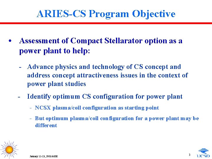 ARIES-CS Program Objective • Assessment of Compact Stellarator option as a power plant to