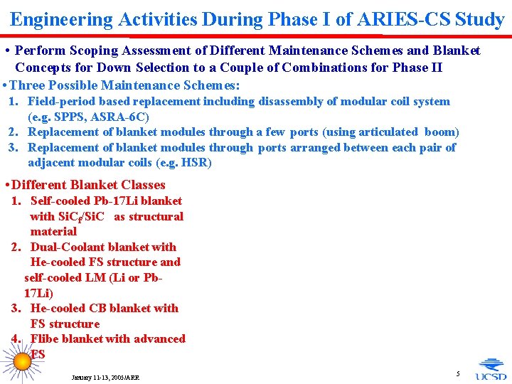 Engineering Activities During Phase I of ARIES-CS Study • Perform Scoping Assessment of Different
