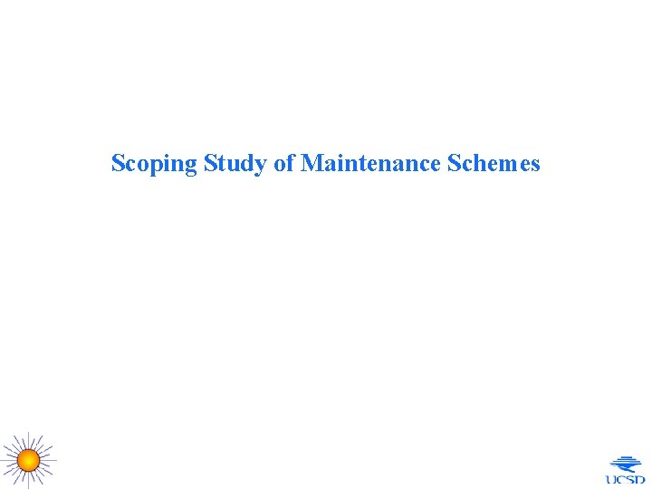 Scoping Study of Maintenance Schemes 