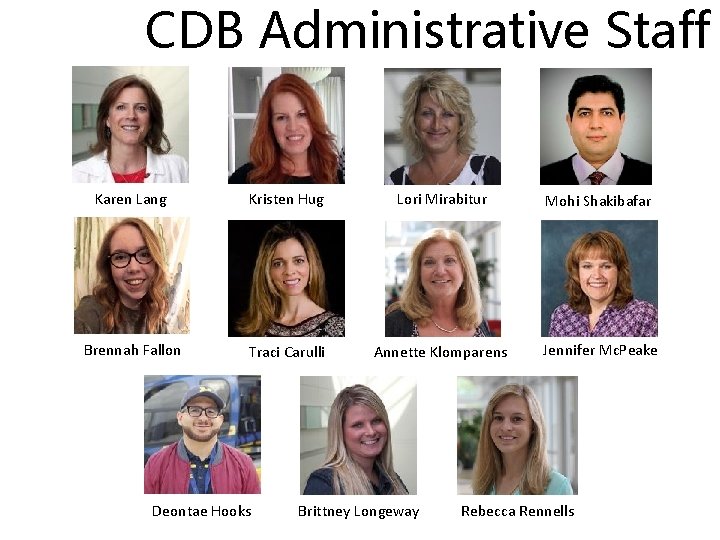 CDB Administrative Staff Karen Lang Kristen Hug Lori Mirabitur Mohi Shakibafar Brennah Fallon Traci