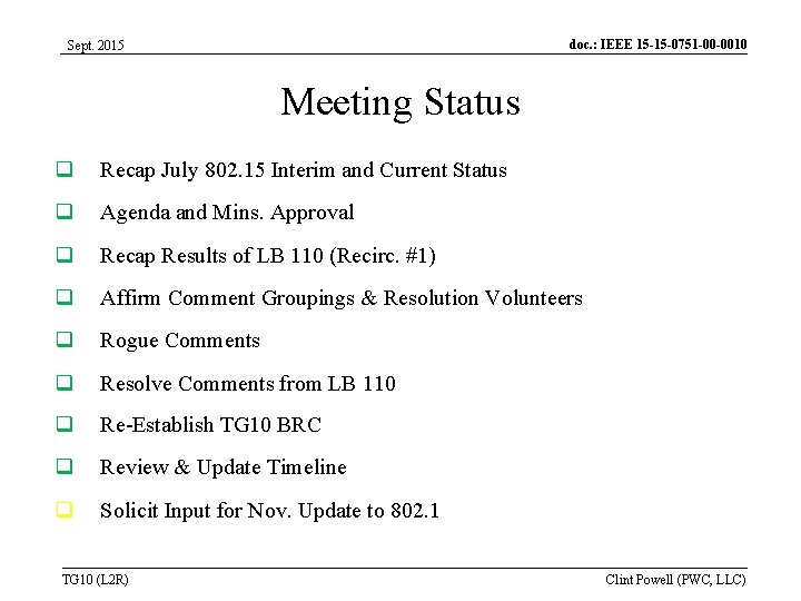 doc. : IEEE 15 -15 -0751 -00 -0010 Sept. 2015 Meeting Status Recap July doc. : IEEE 15 -15 -0751 -00 -0010 Sept. 2015 Meeting Status Recap July