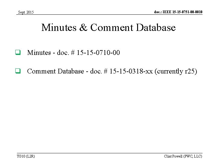 doc. : IEEE 15 -15 -0751 -00 -0010 Sept. 2015 Minutes & Comment Database doc. : IEEE 15 -15 -0751 -00 -0010 Sept. 2015 Minutes & Comment Database