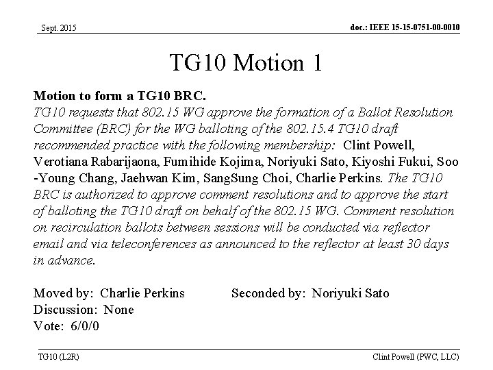 doc. : IEEE 15 -15 -0751 -00 -0010 Sept. 2015 TG 10 Motion 1 doc. : IEEE 15 -15 -0751 -00 -0010 Sept. 2015 TG 10 Motion 1