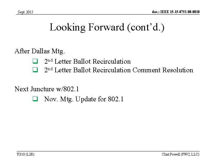 doc. : IEEE 15 -15 -0751 -00 -0010 Sept. 2015 Looking Forward (cont’d. ) doc. : IEEE 15 -15 -0751 -00 -0010 Sept. 2015 Looking Forward (cont’d. )