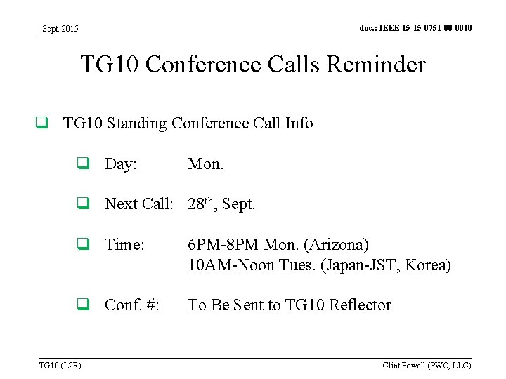 doc. : IEEE 15 -15 -0751 -00 -0010 Sept. 2015 TG 10 Conference Calls doc. : IEEE 15 -15 -0751 -00 -0010 Sept. 2015 TG 10 Conference Calls
