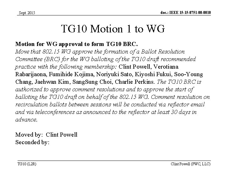 doc. : IEEE 15 -15 -0751 -00 -0010 Sept. 2015 TG 10 Motion 1 doc. : IEEE 15 -15 -0751 -00 -0010 Sept. 2015 TG 10 Motion 1