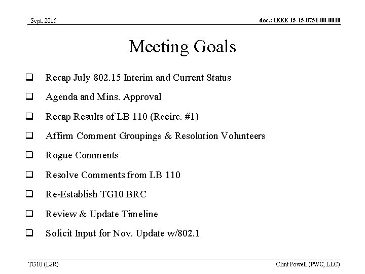 doc. : IEEE 15 -15 -0751 -00 -0010 Sept. 2015 Meeting Goals Recap July doc. : IEEE 15 -15 -0751 -00 -0010 Sept. 2015 Meeting Goals Recap July