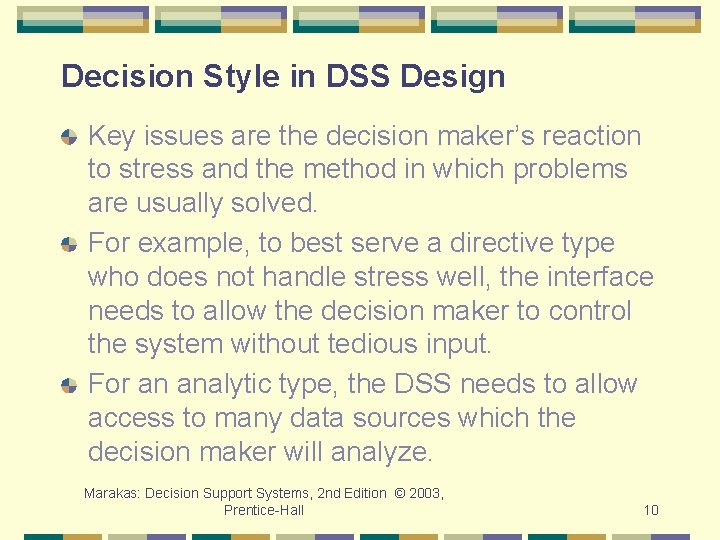 Decision Style in DSS Design Key issues are the decision maker’s reaction to stress