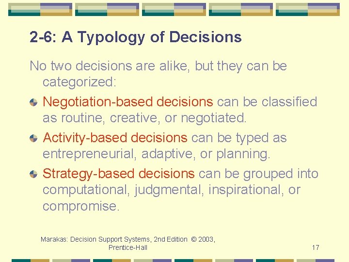 2 -6: A Typology of Decisions No two decisions are alike, but they can