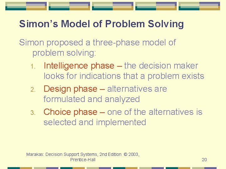 Simon’s Model of Problem Solving Simon proposed a three-phase model of problem solving: 1.