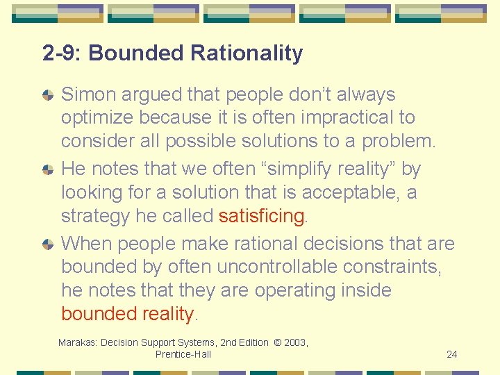 2 -9: Bounded Rationality Simon argued that people don’t always optimize because it is