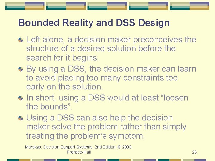 Bounded Reality and DSS Design Left alone, a decision maker preconceives the structure of