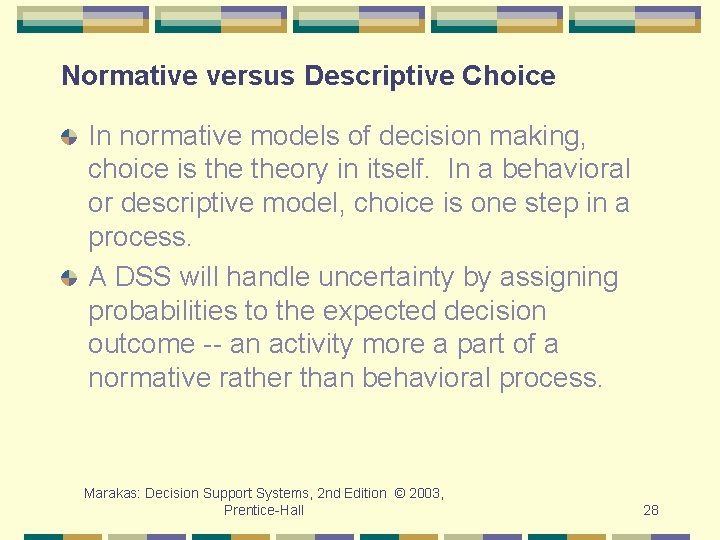 Normative versus Descriptive Choice In normative models of decision making, choice is theory in