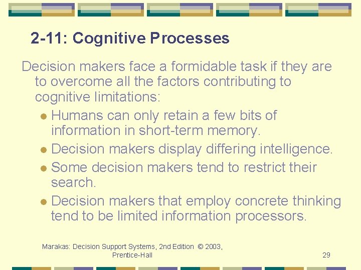 2 -11: Cognitive Processes Decision makers face a formidable task if they are to