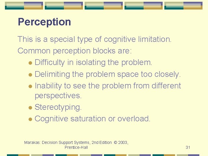 Perception This is a special type of cognitive limitation. Common perception blocks are: l
