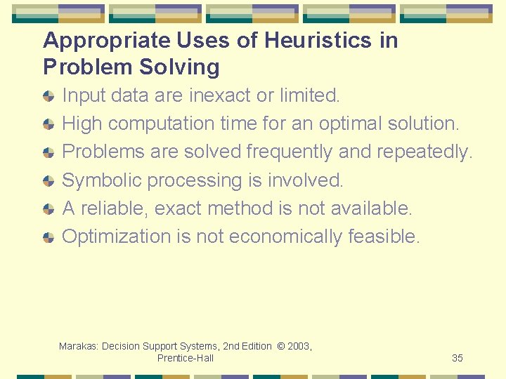 Appropriate Uses of Heuristics in Problem Solving Input data are inexact or limited. High