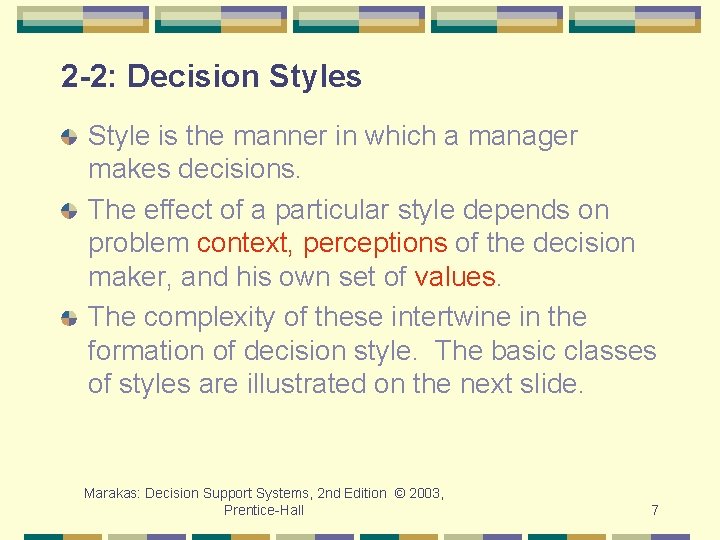 2 -2: Decision Styles Style is the manner in which a manager makes decisions.