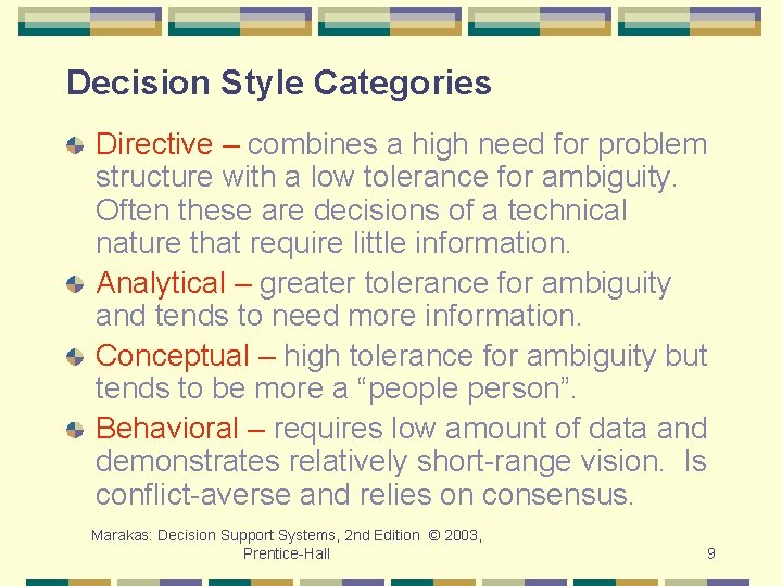 Decision Style Categories Directive – combines a high need for problem structure with a