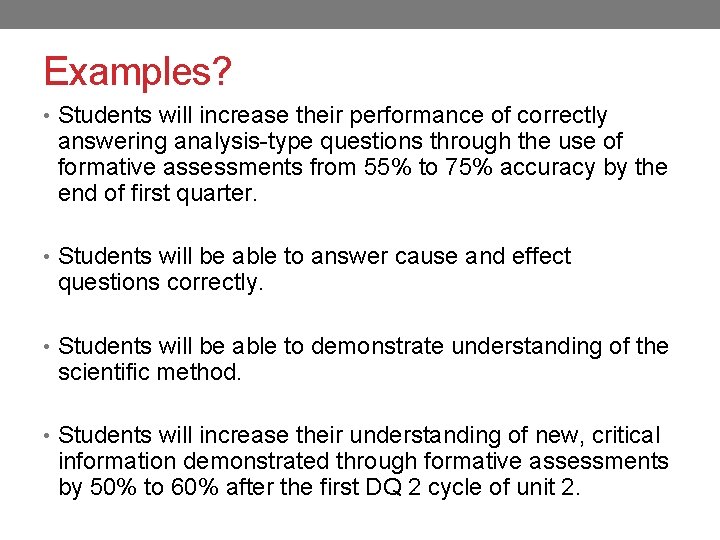 Examples? • Students will increase their performance of correctly answering analysis-type questions through the