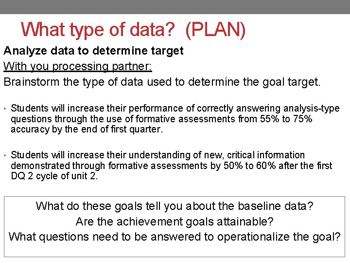 What type of data? (PLAN) Analyze data to determine target With you processing partner: