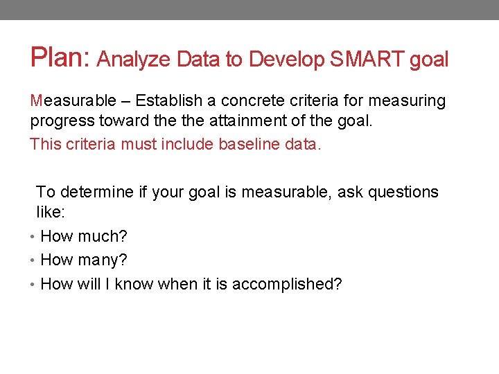 Plan: Analyze Data to Develop SMART goal Measurable – Establish a concrete criteria for