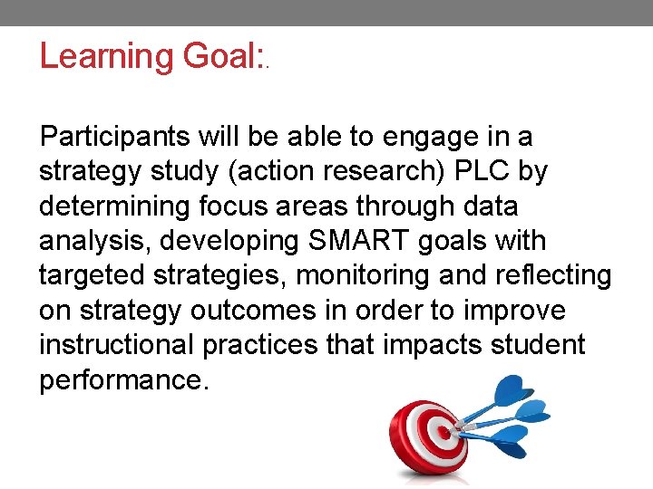 Learning Goal: . Participants will be able to engage in a strategy study (action