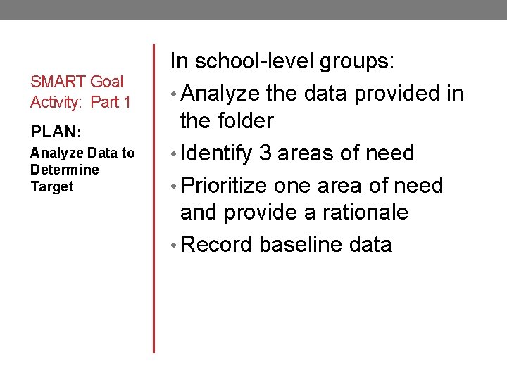 SMART Goal Activity: Part 1 PLAN: Analyze Data to Determine Target In school-level groups: