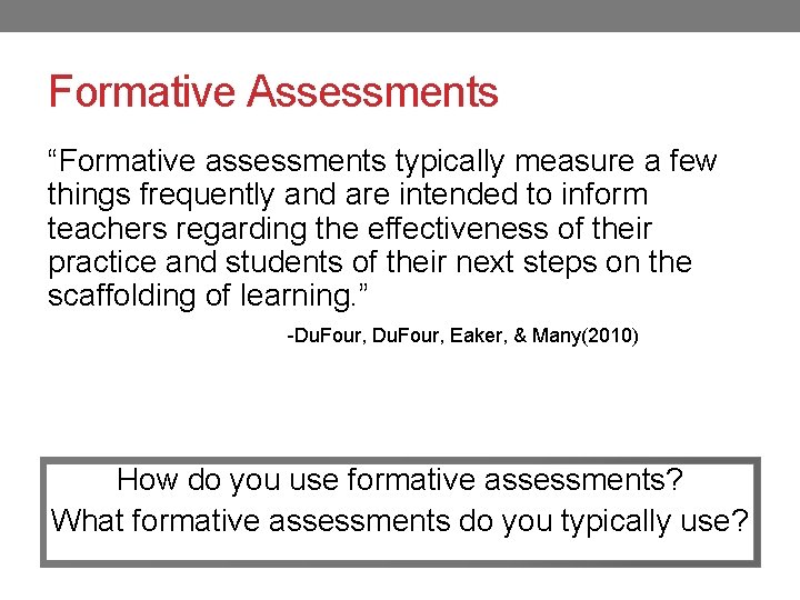 Formative Assessments “Formative assessments typically measure a few things frequently and are intended to