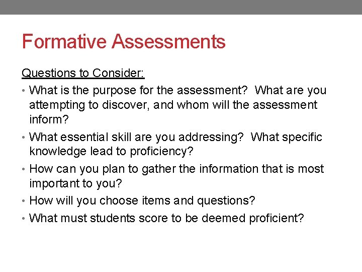 Formative Assessments Questions to Consider: • What is the purpose for the assessment? What