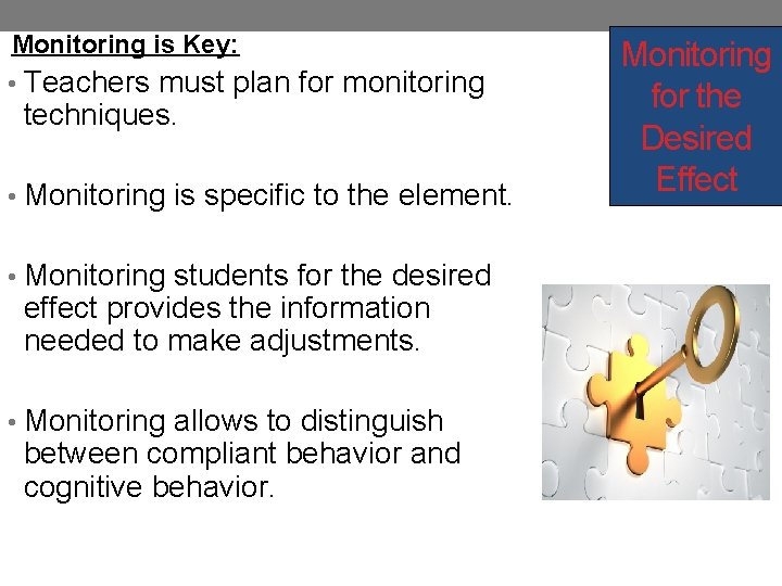 Monitoring is Key: • Teachers must plan for monitoring techniques. • Monitoring is specific