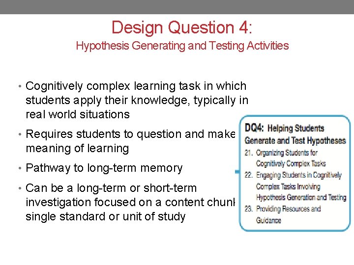 Design Question 4: Hypothesis Generating and Testing Activities • Cognitively complex learning task in