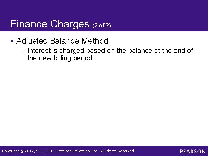 Finance Charges (2 of 2) • Adjusted Balance Method – Interest is charged based