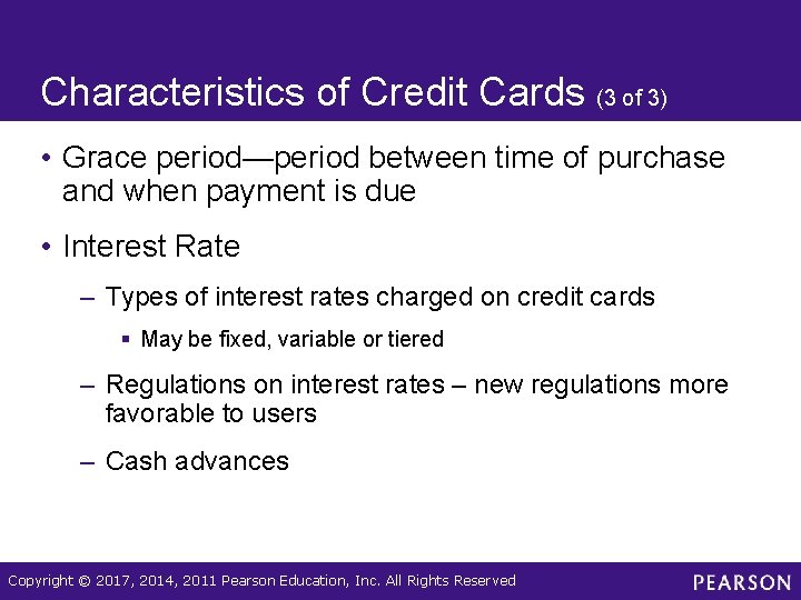 Characteristics of Credit Cards (3 of 3) • Grace period—period between time of purchase