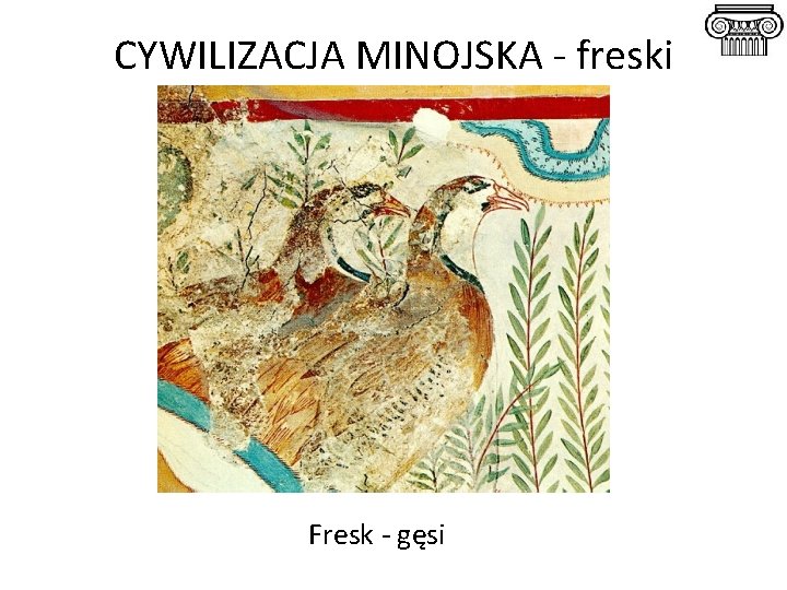 CYWILIZACJA MINOJSKA - freski Fresk - gęsi 