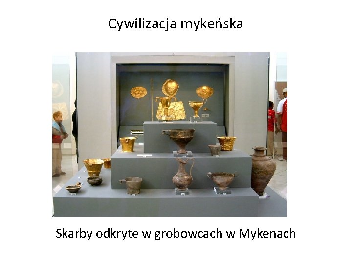 Cywilizacja mykeńska Skarby odkryte w grobowcach w Mykenach 