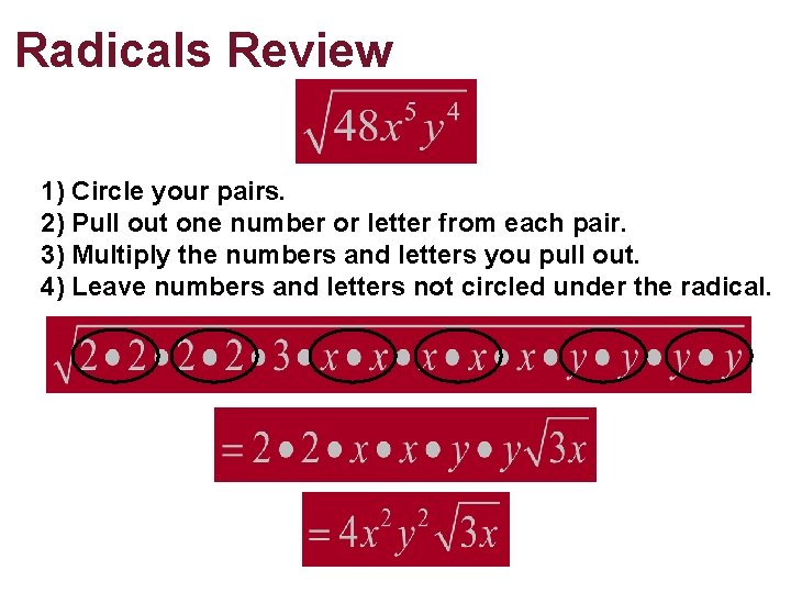 Radicals Review 1) Circle your pairs. 2) Pull out one number or letter from Radicals Review 1) Circle your pairs. 2) Pull out one number or letter from