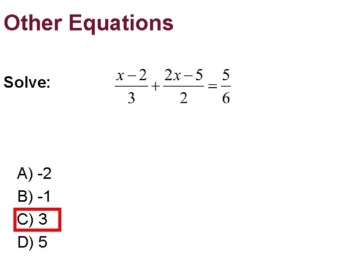 Other Equations Solve: A) -2 B) -1 C) 3 D) 5 Other Equations Solve: A) -2 B) -1 C) 3 D) 5