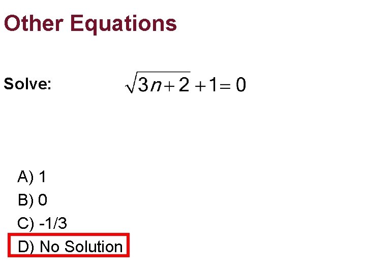 Other Equations Solve: A) 1 B) 0 C) -1/3 D) No Solution Other Equations Solve: A) 1 B) 0 C) -1/3 D) No Solution